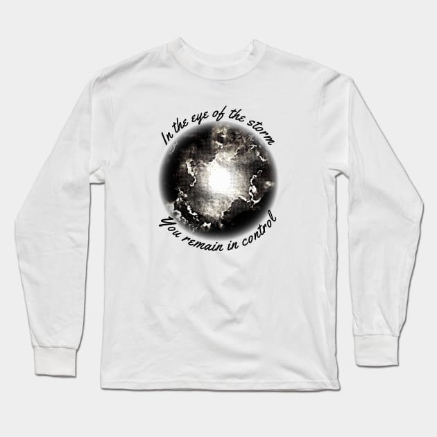 In the eye of the storm You remain in control Long Sleeve T-Shirt by FTLOG